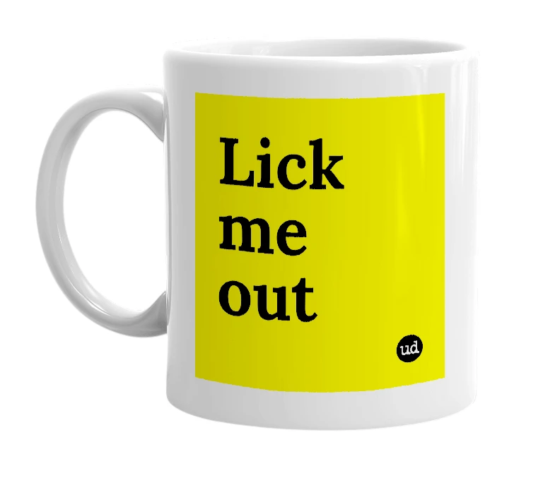 White mug with 'Lick me out' in bold black letters