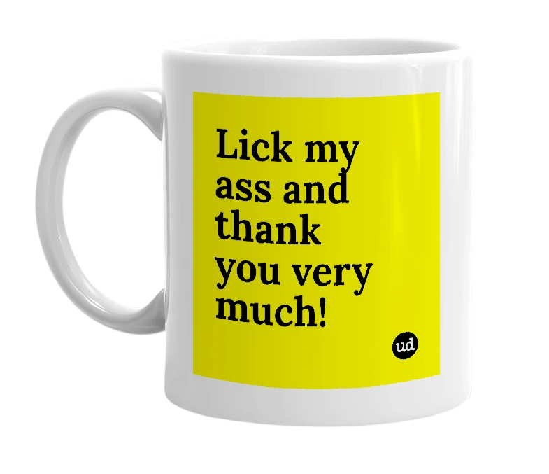 White mug with 'Lick my ass and thank you very much!' in bold black letters