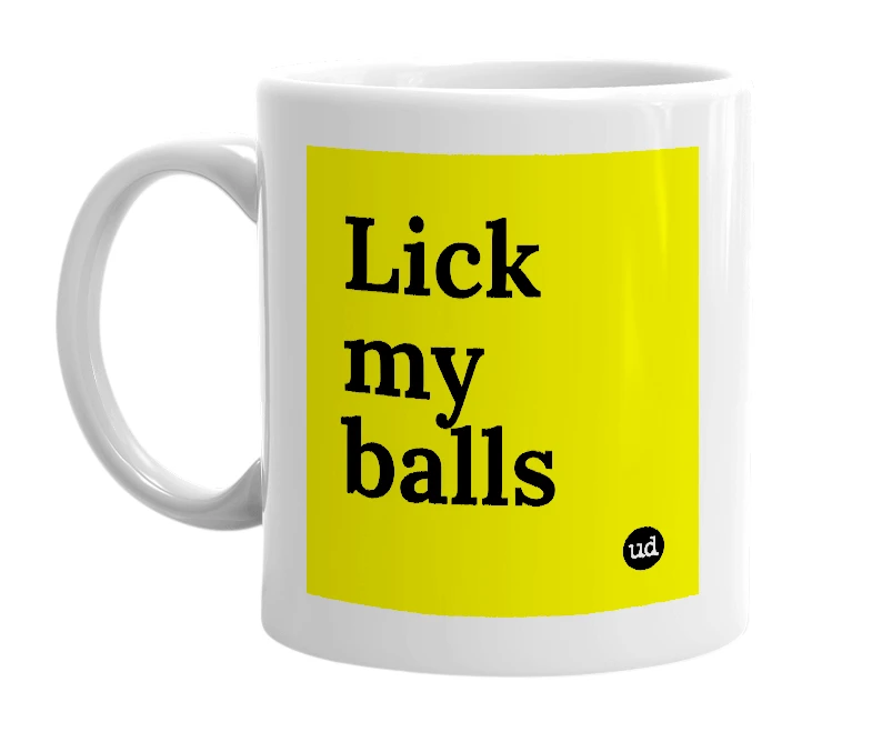 White mug with 'Lick my balls' in bold black letters
