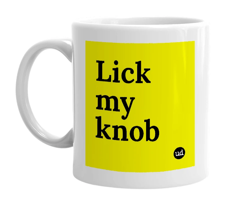 White mug with 'Lick my knob' in bold black letters