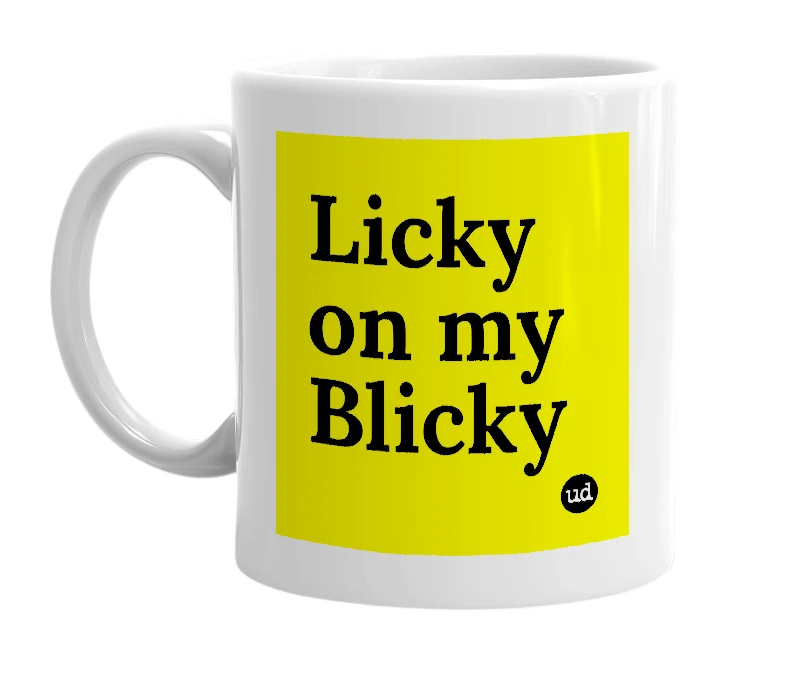 White mug with 'Licky on my Blicky' in bold black letters