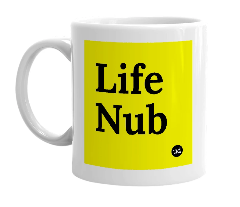 White mug with 'Life Nub' in bold black letters