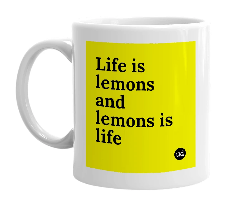 White mug with 'Life is lemons and lemons is life' in bold black letters