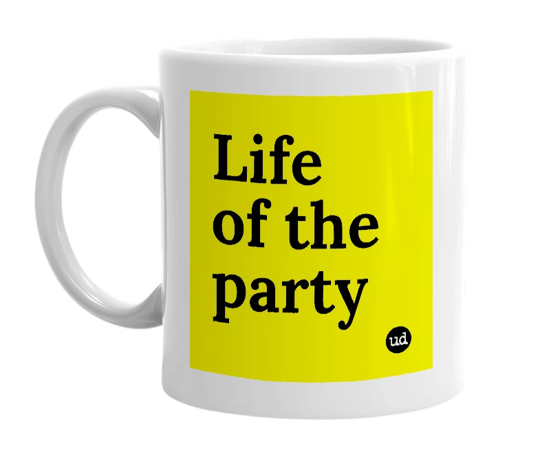 White mug with 'Life of the party' in bold black letters