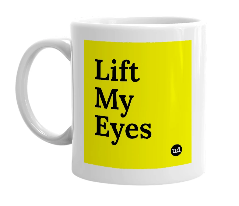 White mug with 'Lift My Eyes' in bold black letters