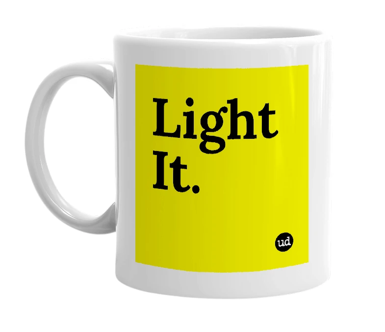 White mug with 'Light It.' in bold black letters