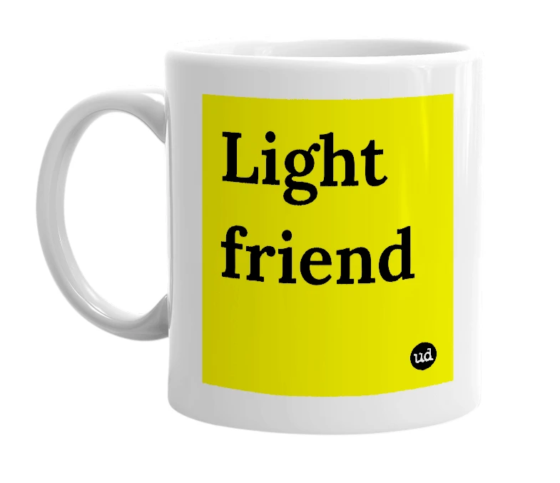 White mug with 'Light friend' in bold black letters