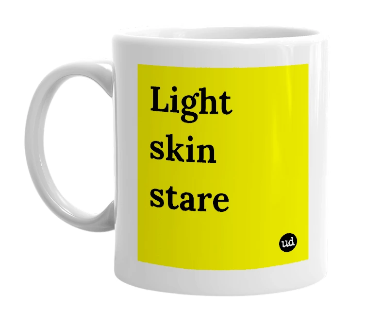 White mug with 'Light skin stare' in bold black letters