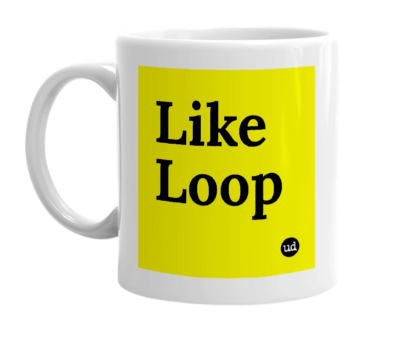 White mug with 'Like Loop' in bold black letters