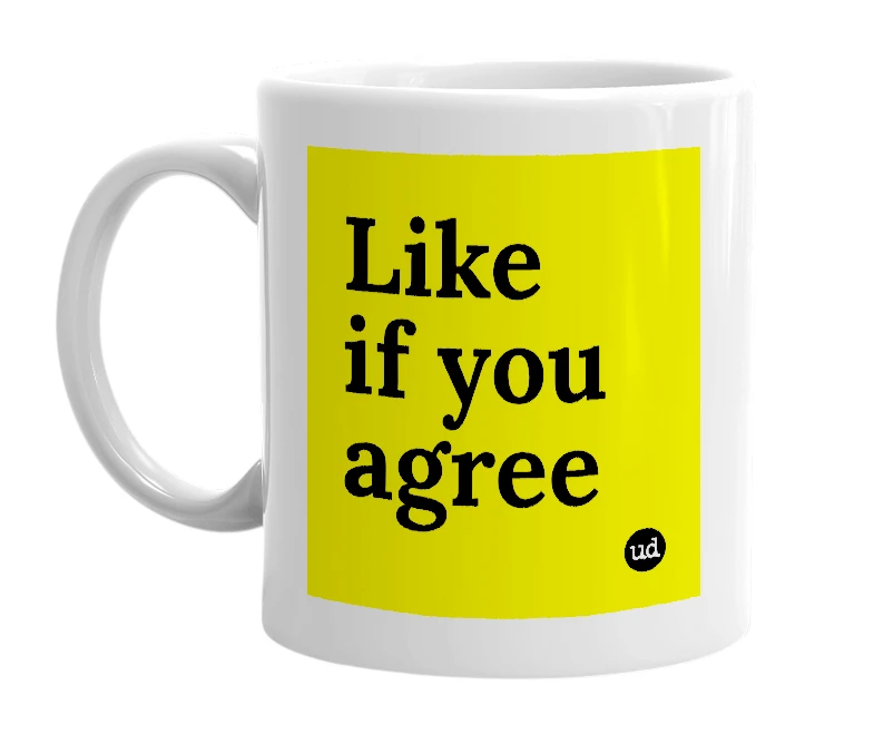 White mug with 'Like if you agree' in bold black letters
