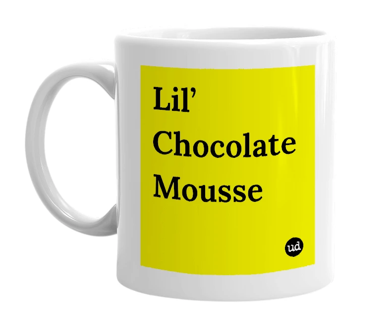 White mug with 'Lil’ Chocolate Mousse' in bold black letters