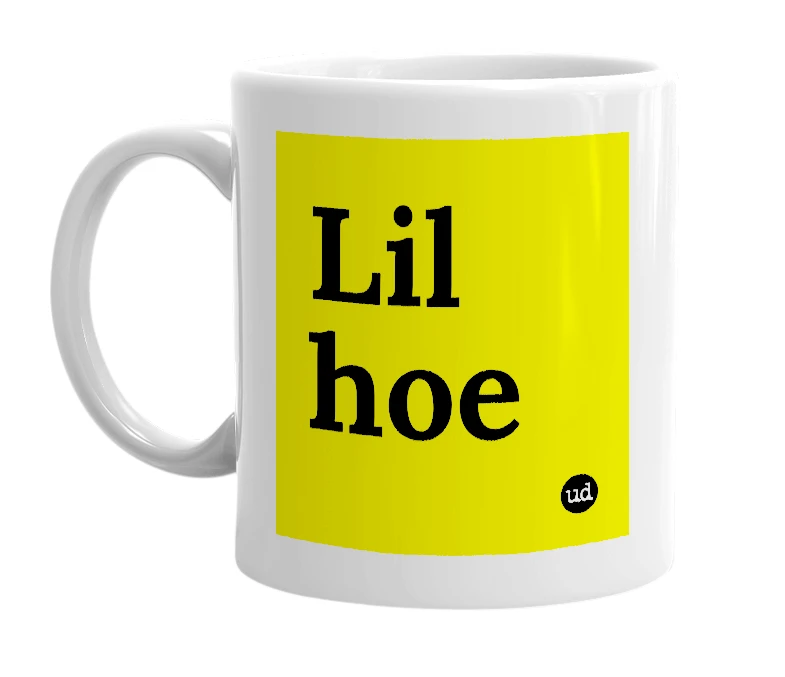 White mug with 'Lil hoe' in bold black letters