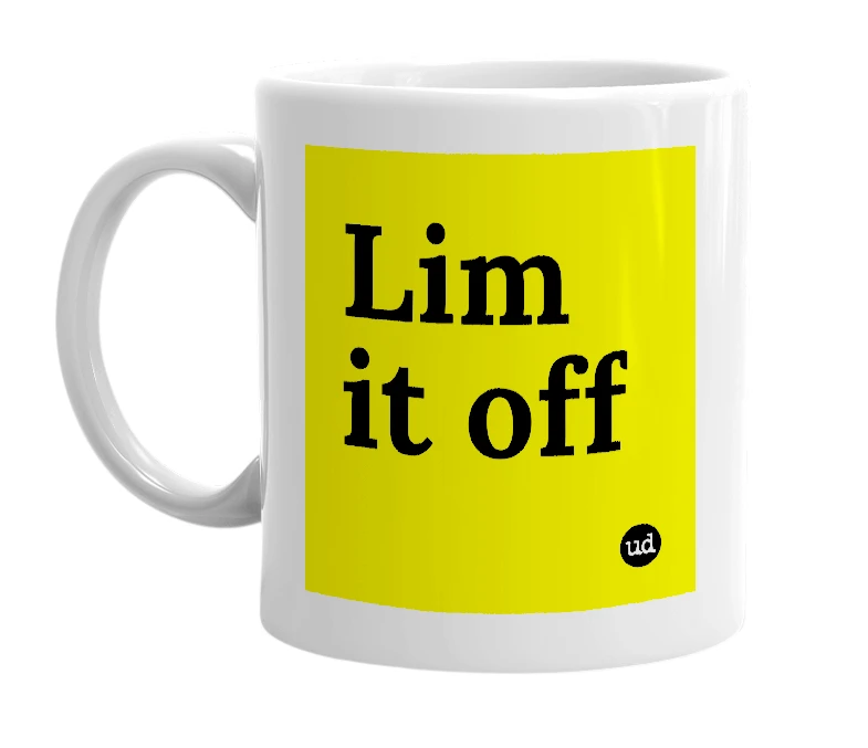 White mug with 'Lim it off' in bold black letters