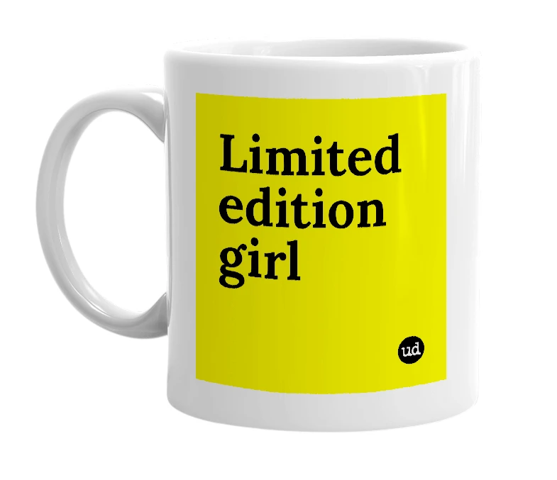 White mug with 'Limited edition girl' in bold black letters