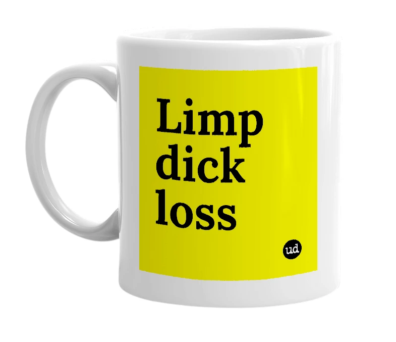White mug with 'Limp dick loss' in bold black letters