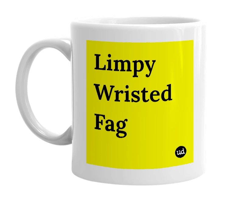 White mug with 'Limpy Wristed Fag' in bold black letters