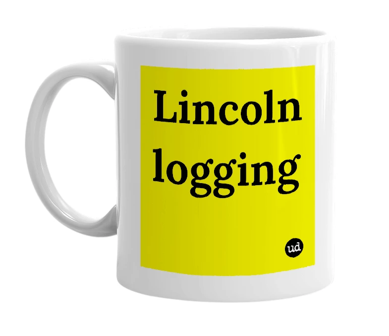 White mug with 'Lincoln logging' in bold black letters