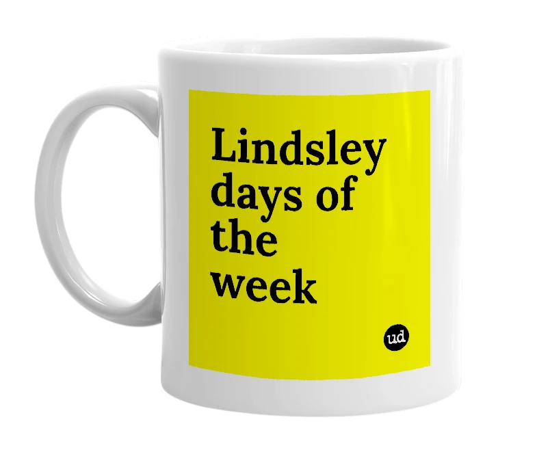 White mug with 'Lindsley days of the week' in bold black letters