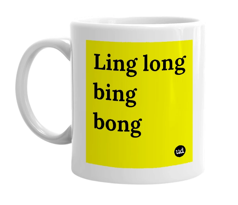 White mug with 'Ling long bing bong' in bold black letters