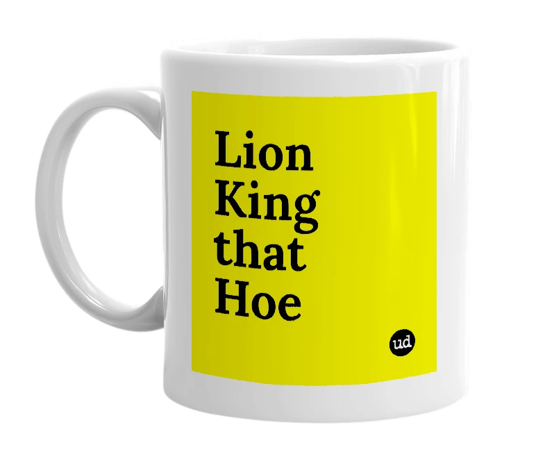 White mug with 'Lion King that Hoe' in bold black letters