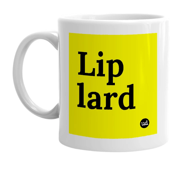 White mug with 'Lip lard' in bold black letters