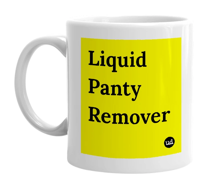 White mug with 'Liquid Panty Remover' in bold black letters