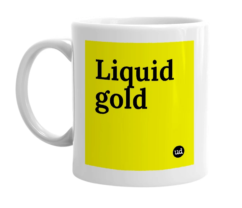 White mug with 'Liquid gold' in bold black letters