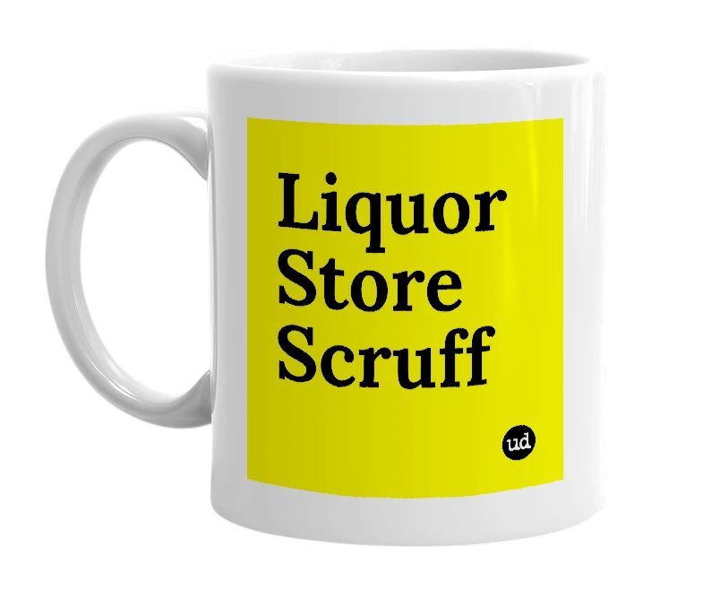 White mug with 'Liquor Store Scruff' in bold black letters