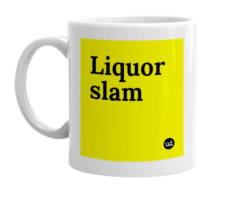 White mug with 'Liquor slam' in bold black letters
