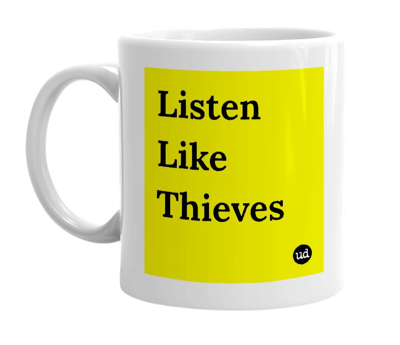White mug with 'Listen Like Thieves' in bold black letters