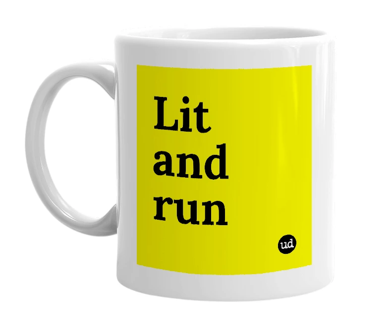 White mug with 'Lit and run' in bold black letters