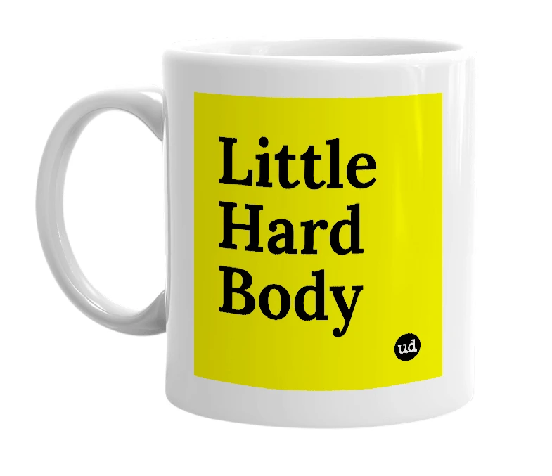 White mug with 'Little Hard Body' in bold black letters