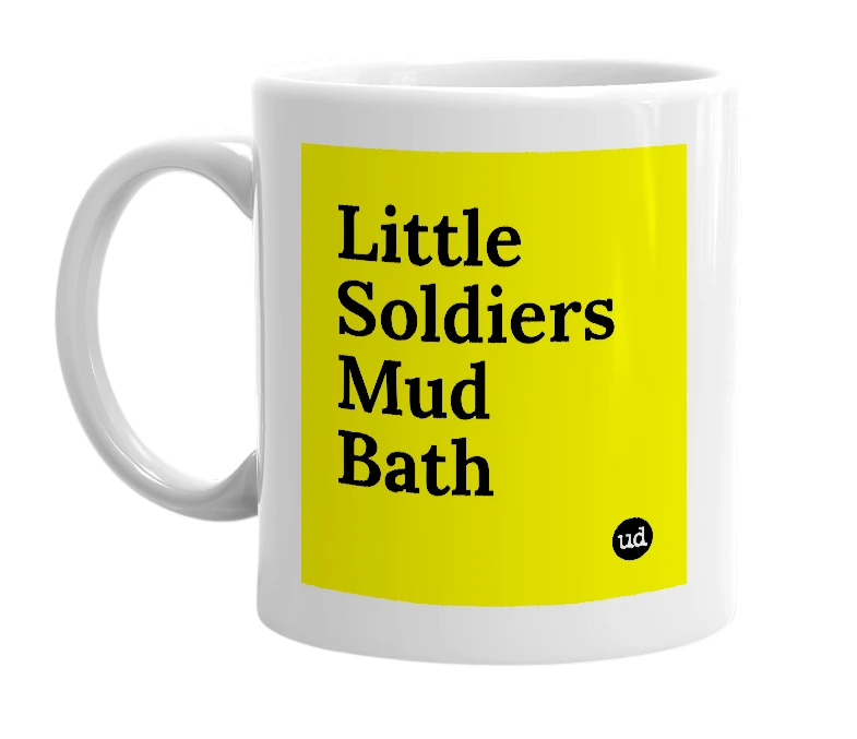 White mug with 'Little Soldiers Mud Bath' in bold black letters