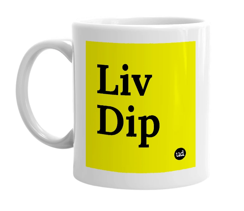 White mug with 'Liv Dip' in bold black letters