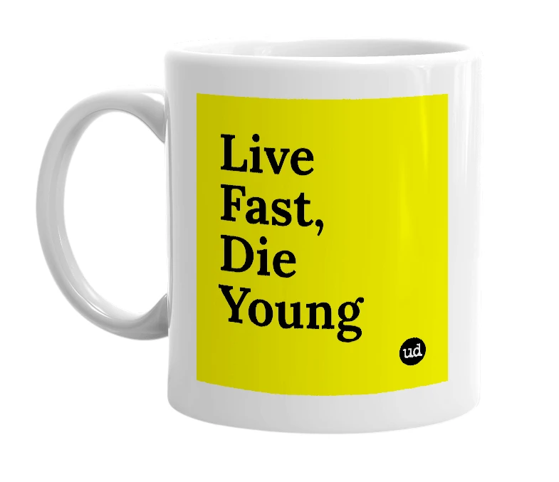 White mug with 'Live Fast, Die Young' in bold black letters