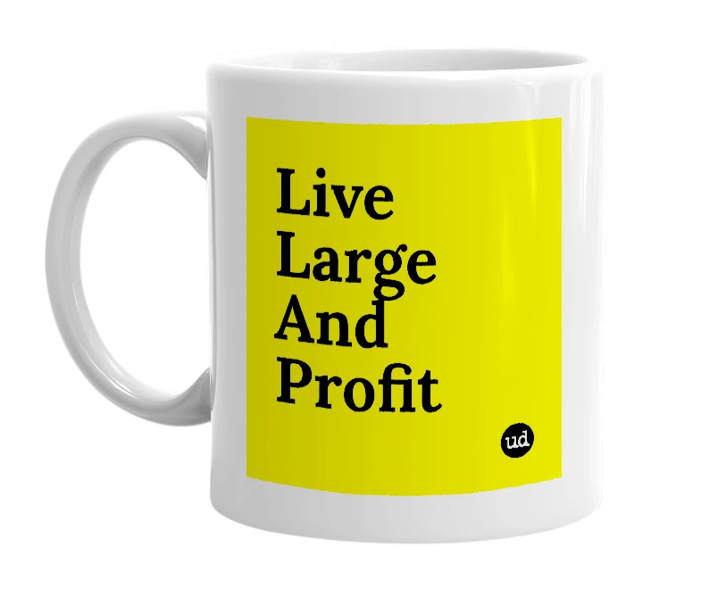 White mug with 'Live Large And Profit' in bold black letters
