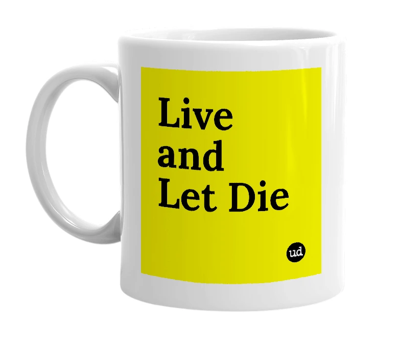 White mug with 'Live and Let Die' in bold black letters