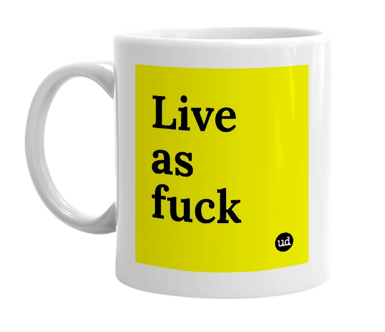 White mug with 'Live as fuck' in bold black letters