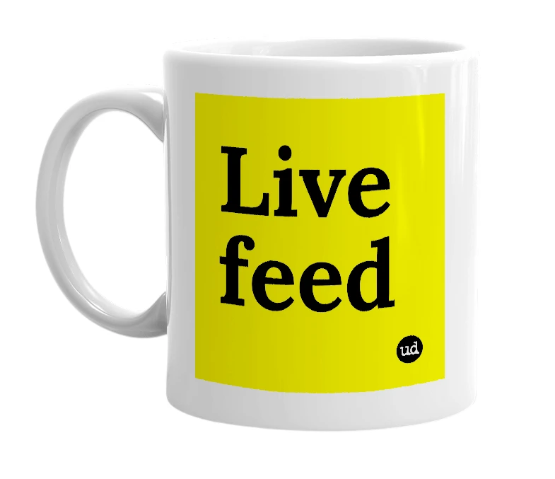 White mug with 'Live feed' in bold black letters