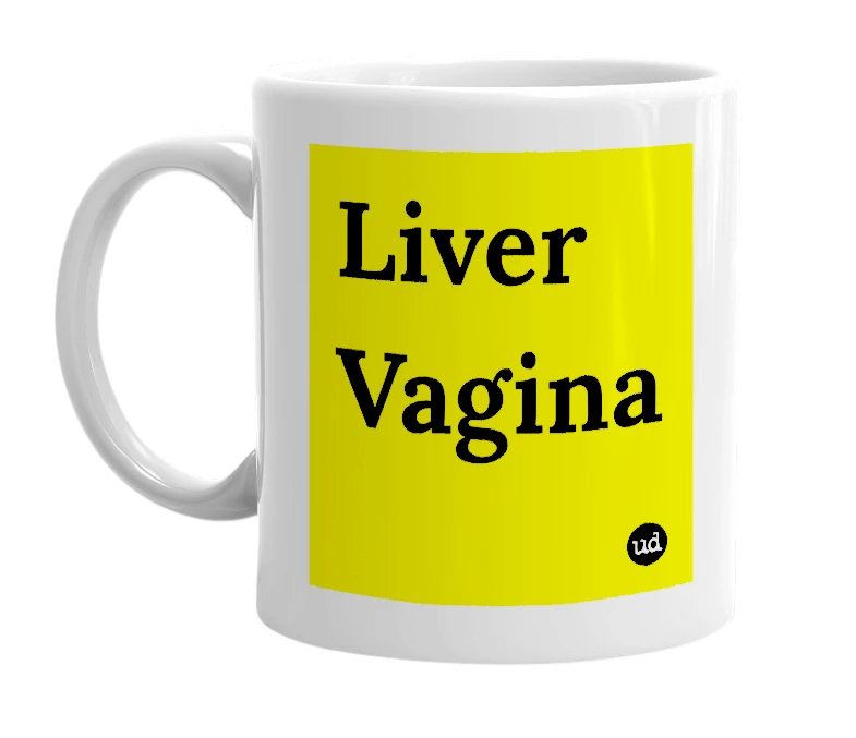 White mug with 'Liver Vagina' in bold black letters