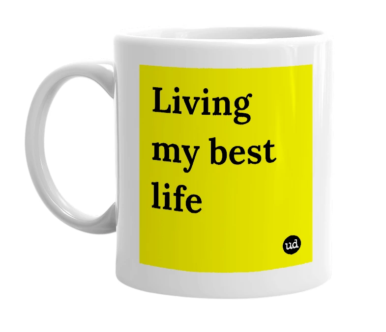 White mug with 'Living my best life' in bold black letters