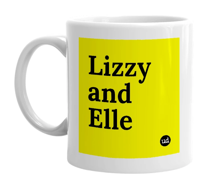 White mug with 'Lizzy and Elle' in bold black letters