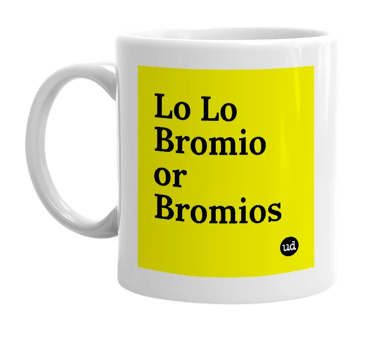 White mug with 'Lo Lo Bromio or Bromios' in bold black letters