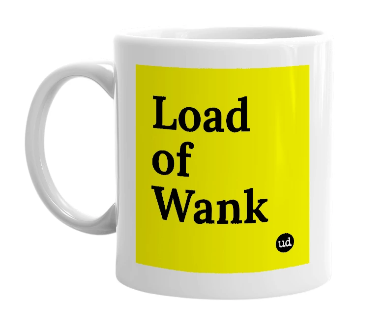 White mug with 'Load of Wank' in bold black letters