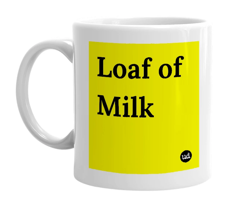 White mug with 'Loaf of Milk' in bold black letters