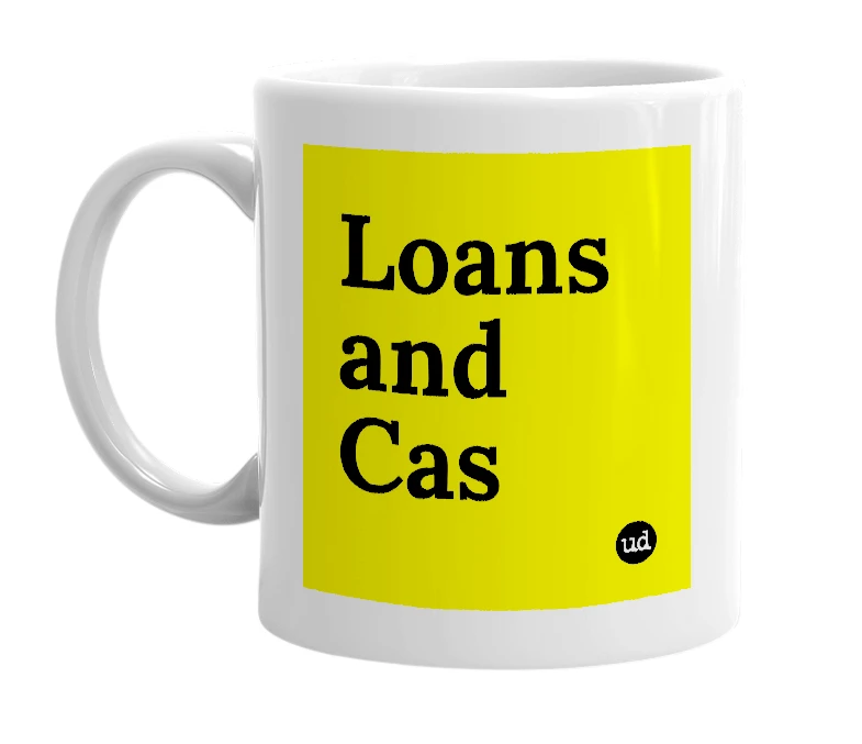 White mug with 'Loans and Cas' in bold black letters