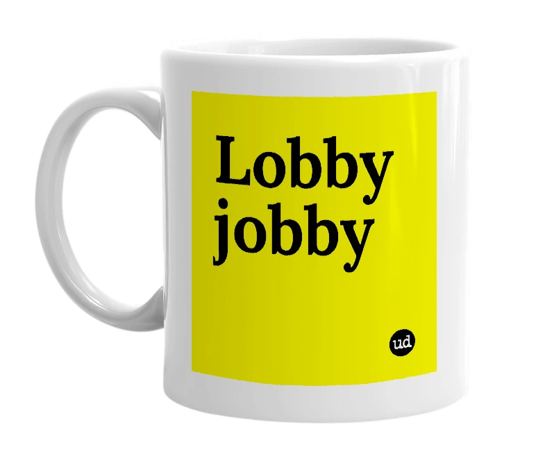 White mug with 'Lobby jobby' in bold black letters