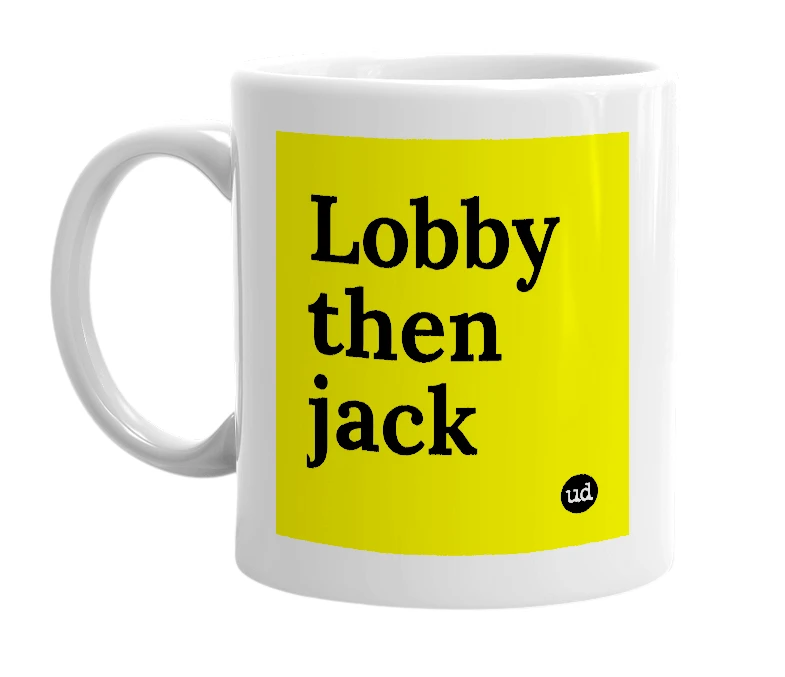 White mug with 'Lobby then jack' in bold black letters