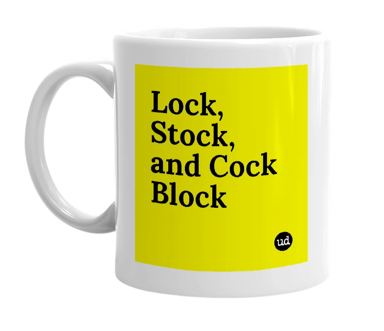 White mug with 'Lock, Stock, and Cock Block' in bold black letters