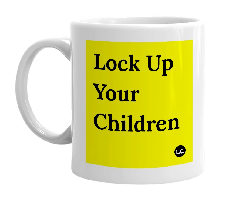 White mug with 'Lock Up Your Children' in bold black letters